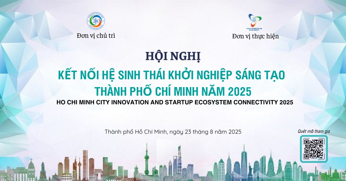 HỘI NGHỊ “KẾT NỐI HỆ SINH THÁI KHỞI NGHIỆP SÁNG TẠO TP.HCM 2025
