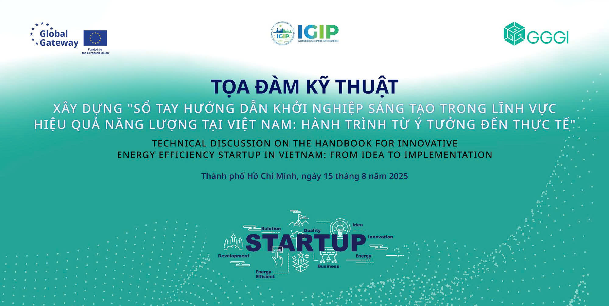 TỌA ĐÀM KỸ THUẬT XÂY DỰNG SỔ TAY HƯỚNG DẪN KHỞI NGHIỆP SÁNG TẠO TRONG LĨNH VỰC HIỆU QUẢ NĂNG LƯỢNG TẠI VIỆT NAM: HÀNH TRÌNH TỪ Ý TƯỞNG ĐẾN THỰC TẾ TẠI THÀNH PHỐ HỒ CHÍ MINH
