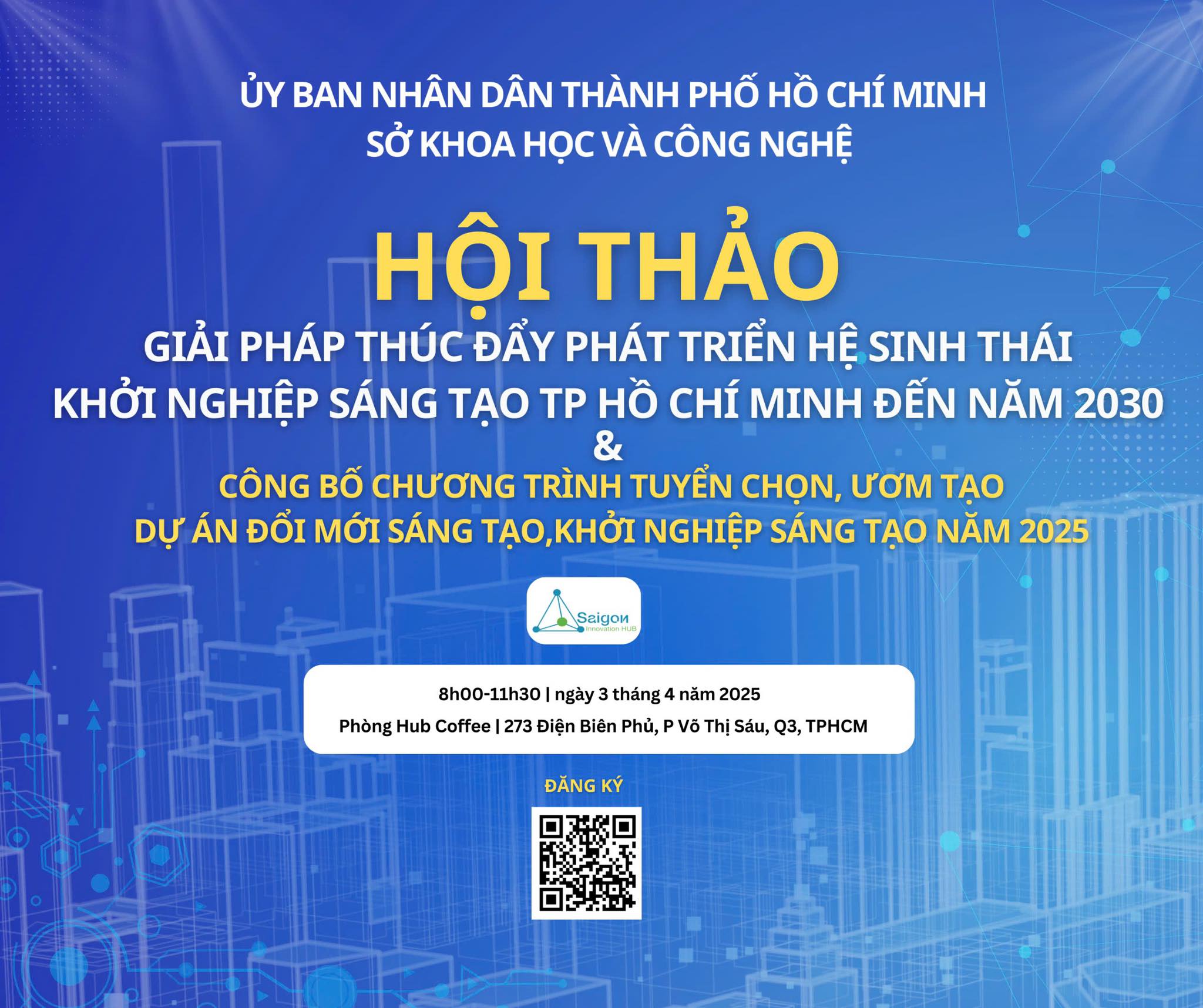 HỘI THẢO “GIẢI PHÁP THÚC ĐẨY PHÁT TRIỂN HỆ SINH THÁI KHỞI NGHIỆP SÁNG TẠO TP.HCM ĐẾN NĂM 2030” & CÔNG BỐ CHƯƠNG TRÌNH TUYỂN CHỌN, ƯƠM TẠO DỰ ÁN ĐỔI MỚI SÁNG TẠO, KHỞI NGHIỆP SÁNG TẠO NĂM 2025